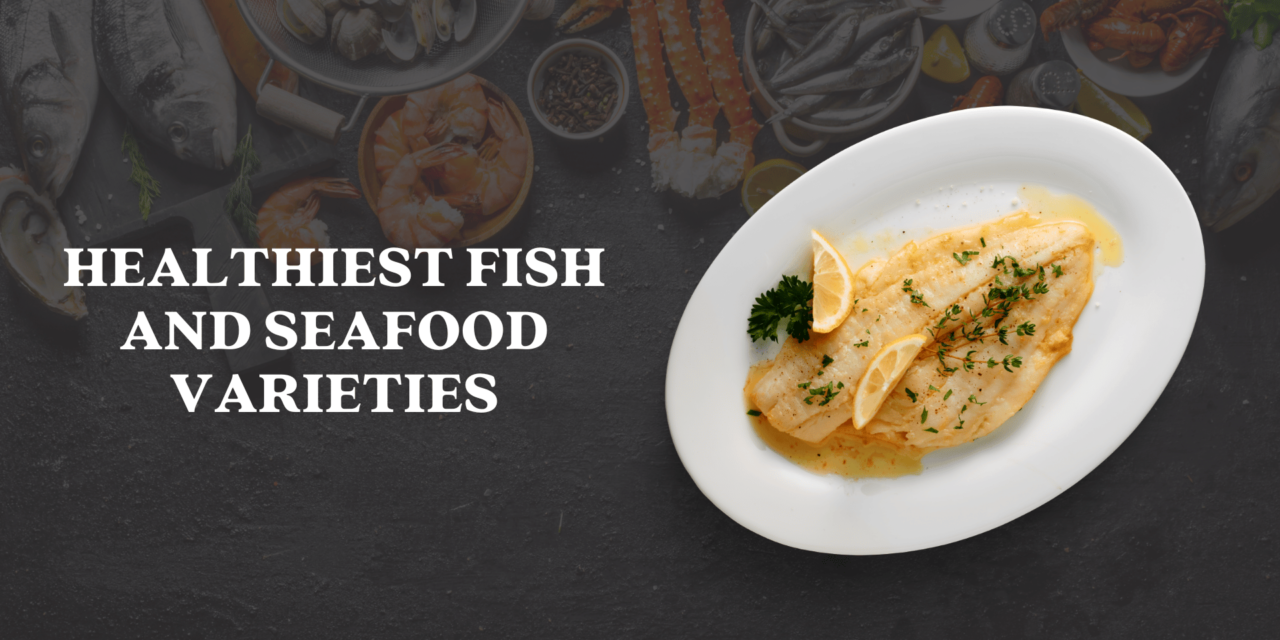 Healthiest Fish and Seafood Varieties